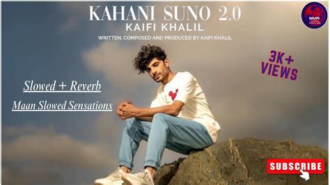 Kaifi Khalil Kahani Suno Official Slowed Reverb Music Maan