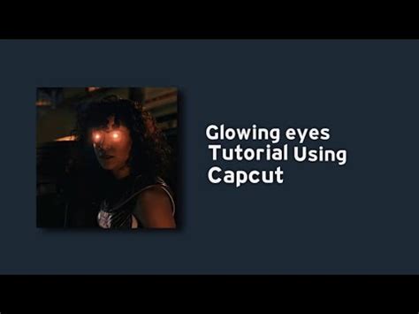 Glowing Eyes Tutorial On Capcut Glowing Tutorial Youtube