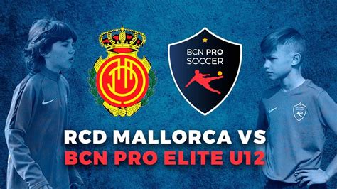 R C D Mallorca Vs Bcn Pro U Youtube