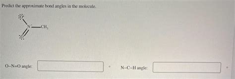 Solved Predict The Approximate Bond Angles In The Molecule Chegg