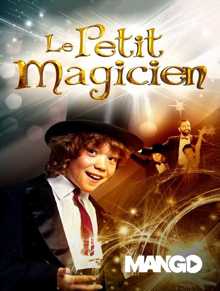 Le petit magicien en Streaming sur Mango - Molotov.tv