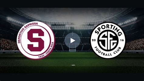 Transmisi N En Vivo Del Partido Deportivo Saprissa Vs Sporting San Jos