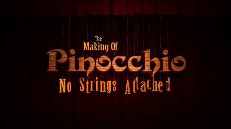 The Making Of Pinocchio No Strings Attached Famousfix