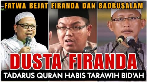 Wahabi Munafiq Dusta Firanda Dan Badrusalam Tadarus Quran Bid Ah