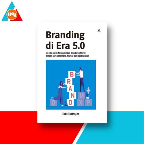 Jual Buku Branding Di Era 5 0 Ide Ide Untuk Meningkatkan Kesadaran