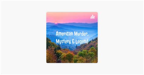 ‎american Murder Mystery And Legend On Apple Podcasts