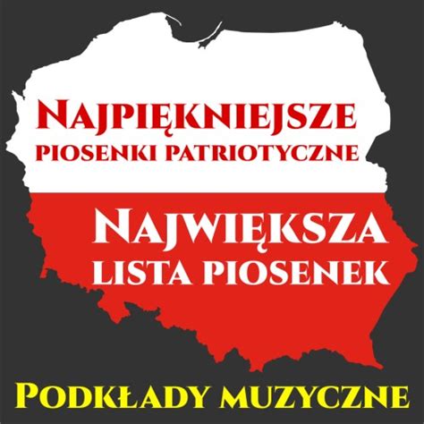 Polskie Piosenki I Pie Ni Patriotyczne Najwi Kszy Zbi R Lista