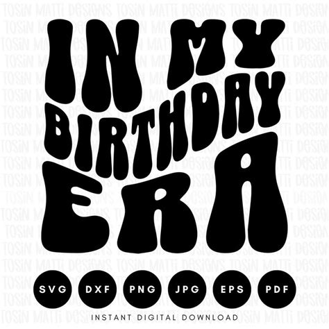 In My Birthday Era Svg Retro Wavy Text Svg Happy Birthday Sayings Svg Trending Svg