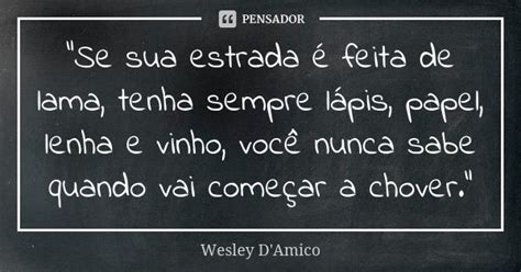 “se Sua Estrada é Feita De Lama Wesley Damico Pensador