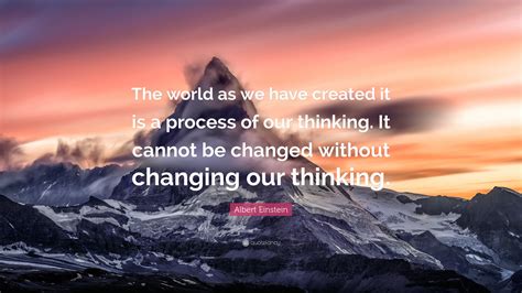 Albert Einstein Quote The World As We Have Created It Is A Process Of