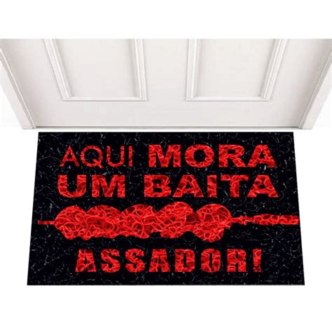 Tapete Capacho Aqui Mora Um Baita Assador 0 60 x 0 40 em Promoção na