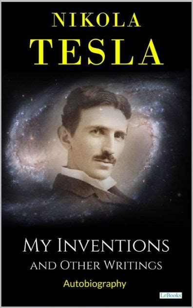 My Inventions And Other Writings Tesla By Nikola Tesla Ebook