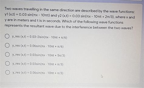 Solved Two Waves Travelling In The Same Direction Are