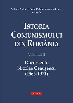 Istoria Comunismului Din Romania Volumul Documente Nicolae