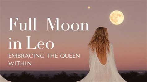 Full Moon In Leo Embracing The Queen Within