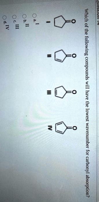 SOLVED Which The Following Compounds Will Have The Lowest Wavenumber