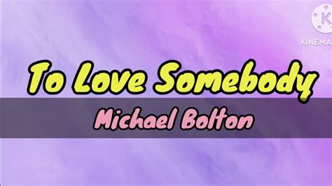 Michael Bolton To Love Somebody Lyrics MichaelBolton