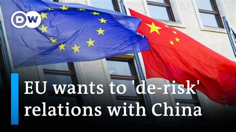 Eu Countries Seek To Reduce Their Reliance On The Chinese Economy Dw