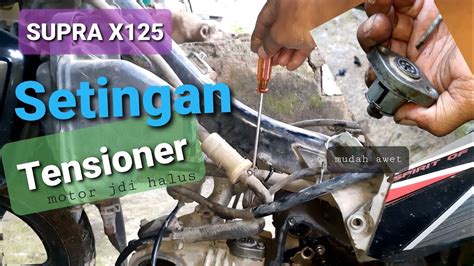 Cara Pasang Stelan Tensioner Supra X Setingan Tensioner Rantai