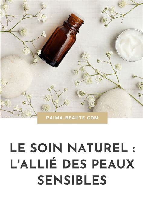 Le Soin Naturel L Alli Des Peaux Sensibles Peau Sensible Soins