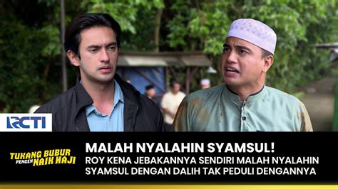 KENA JEBAKAN SENDIRI Roy Malah Nyalahin Syamsul TUKANG BUBUR PENGEN