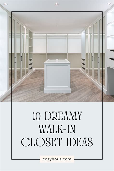 10 Dreamy Walk-In Closet Ideas to Inspire Your Dream Space - Cosy Hous