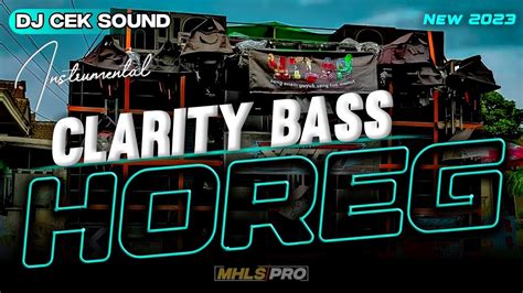 Dj Cek Sound Clarity Bass Horeg Terbaru 2023 Instrumental Youtube