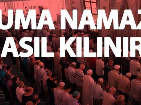 Cuma namazı nasıl kılınır Cuma namazında okunacak sureler ve dualar