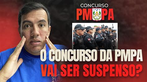 O CONCURSO DA PMPA VAI SER SUSPENSO YouTube