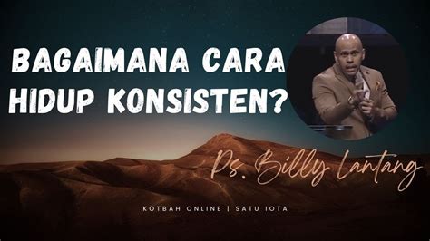 Bagaimana Cara Hidup Konsiten Ps Billy Lantang Youtube