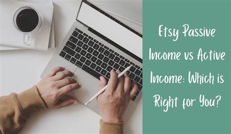 Etsy Passive Income Vs Active Income Which Is Right For Your Success