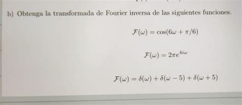 Solved B Obtenga La Transformada De Fourier Inversa De Las