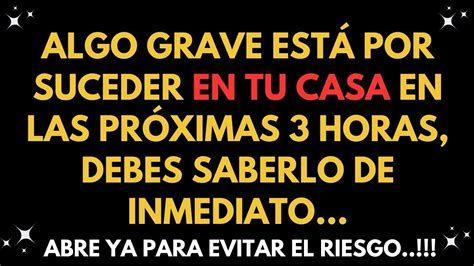 Dios Dice Algo Grave Est Por Suceder En Tu Hogar Milagros De Dios