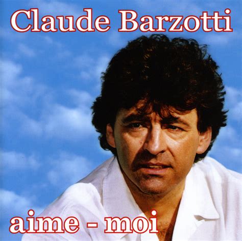 Aime Moi Song And Lyrics By Claude Barzotti Spotify