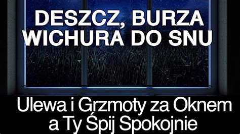 Deszcz Do Spania Burza Z Piorunami Padajacy Deszcz Sen Ulewa I