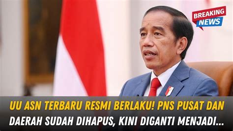 UU ASN Terbaru Resmi Berlaku PNS Pusat Dan Daerah Sudah Dihapus Kini