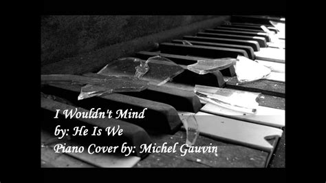 I Wouldn't Mind by He Is We Piano Cover Chords - Chordify