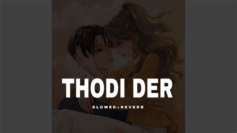 Thodi Der Slowed Reverb Youtube Music