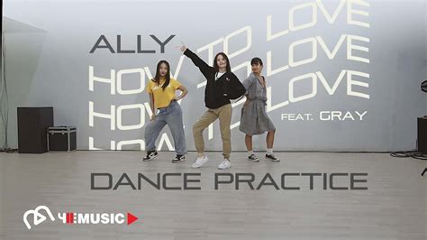 How To Love Feat Gray Ally Dance Practice Youtube