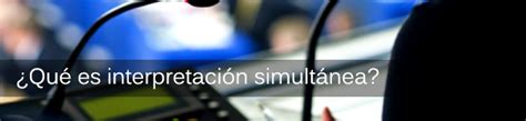 Qué es la interpretación simultánea