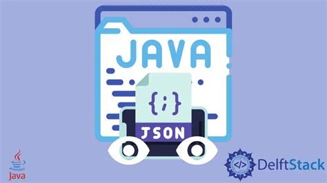 Lire Le Fichier Json En Java Delft Stack