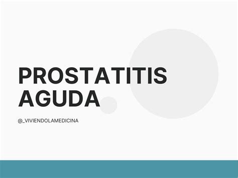 Prostatitis Aguda Viviendo La Medicina Udocz