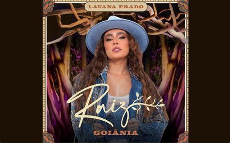 Lauana Prado Lan A Seu Novo Lbum Raiz Goi Nia Um Tributo Ao