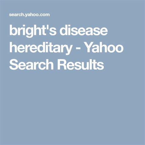 bright's disease hereditary - Yahoo Search Results | Mouth health ...