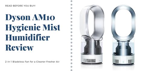 Dyson AM10 Hygienic Mist Humidifier Review Why This Is The Best