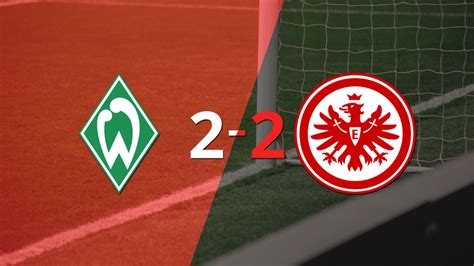 Werder Bremen Y Eintracht Frankfurt Igualaron Por 2 En Un Vibrante Partido