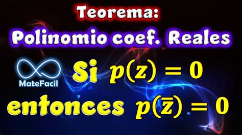 Teorema Polinomio De Coeficientes Reales Si Z Es Ra Z Entonces El