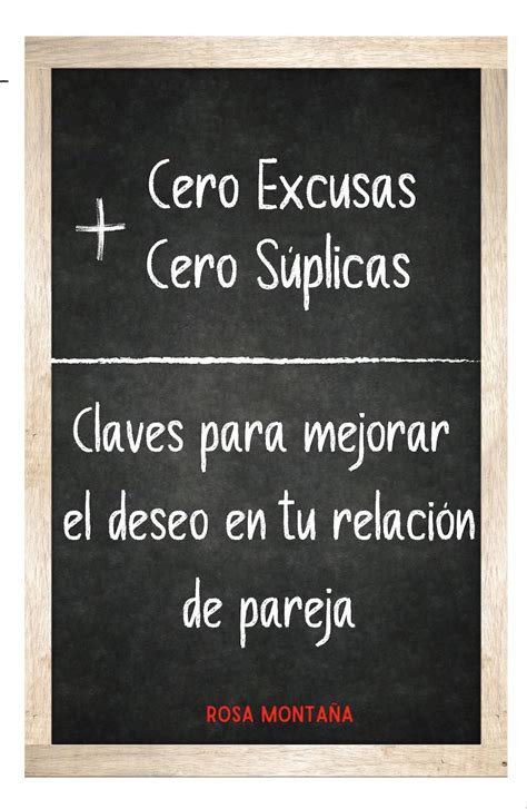 Cero Excusas Cero S Plicas Claves Para Mejorar El Deseo En Tu