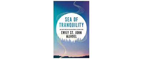 Sea Of Tranquility By Emily St John Mandel Book Review Books On