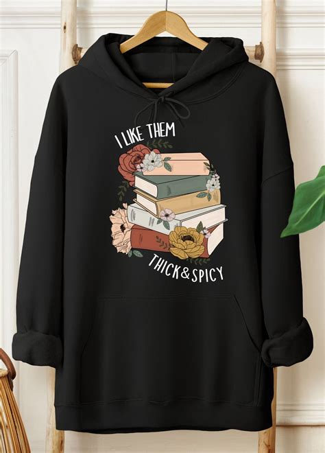 I Like Them Thick And Spicy Hoodie Spicy Books Hoodie Spicy Reader Hoodie Bookish Hoodie